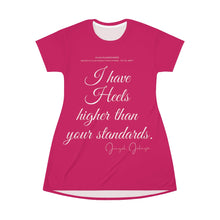 Load image into Gallery viewer, “...Heels Higher than Your Standards” AOP T-shirt Dress