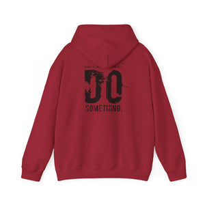 “…Do Something” Unisex Heavy Blend™ Hooded Sweatshirt  (Various)