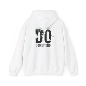 “…Do Something” Unisex Heavy Blend™ Hooded Sweatshirt  (Various)