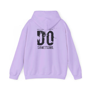 “…Do Something” Unisex Heavy Blend™ Hooded Sweatshirt  (Various)