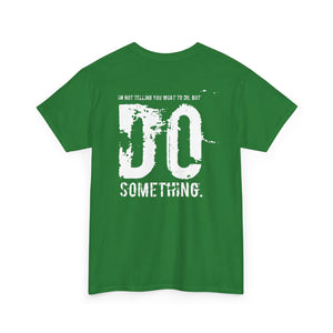 Do Something. Unisex Heavy Cotton Tee