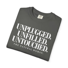 Load image into Gallery viewer, UNPLUGGED UNFILLED UNTOUCHED Natural Woman T-shirt