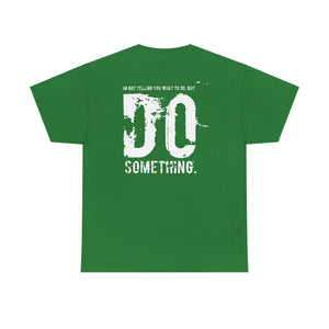 Do Something. Unisex Heavy Cotton Tee