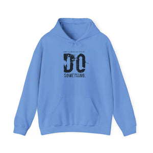 “…Do Something” Unisex Heavy Blend™ Hooded Sweatshirt  (Various)