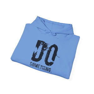 DO SOMETHING Unisex Heavy Blend™ Hooded Sweatshirt (Various)