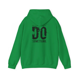 “…Do Something” Unisex Heavy Blend™ Hooded Sweatshirt  (Various)