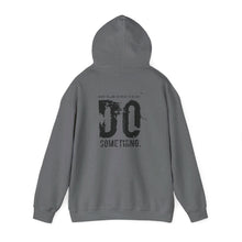 Load image into Gallery viewer, “…Do Something” Unisex Heavy Blend™ Hooded Sweatshirt  (Various)