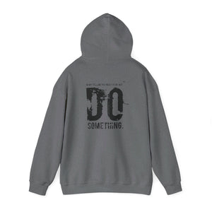 “…Do Something” Unisex Heavy Blend™ Hooded Sweatshirt  (Various)