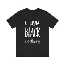 Load image into Gallery viewer, I AM BLACK EXCELLENCE Unisex Jersey Short Sleeve Tee