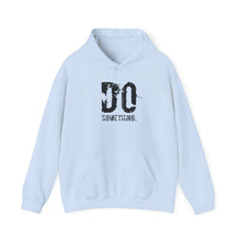 Load image into Gallery viewer, DO SOMETHING Unisex Heavy Blend™ Hooded Sweatshirt  (Various)