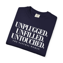Load image into Gallery viewer, UNPLUGGED UNFILLED UNTOUCHED Natural Woman T-shirt