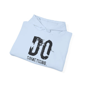 DO SOMETHING Unisex Heavy Blend™ Hooded Sweatshirt (Various)