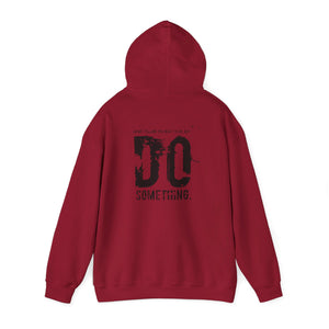 “…Do Something” Unisex Heavy Blend™ Hooded Sweatshirt  (Various)