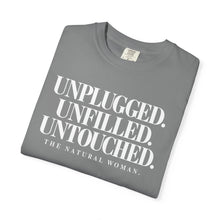 Load image into Gallery viewer, UNPLUGGED UNFILLED UNTOUCHED Natural Woman T-shirt