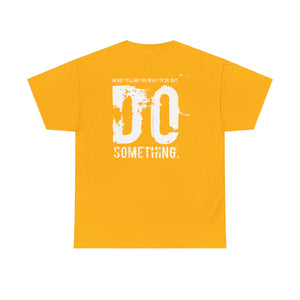 Do Something. Unisex Heavy Cotton Tee