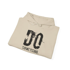 DO SOMETHING Unisex Heavy Blend™ Hooded Sweatshirt (Various)