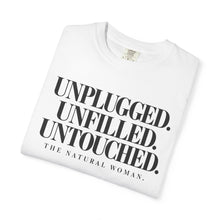 Load image into Gallery viewer, Unplugged Unfilled Untouched Natural Woman T-Shirt