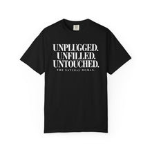Load image into Gallery viewer, UNPLUGGED UNFILLED UNTOUCHED Natural Woman T-shirt