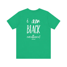 Load image into Gallery viewer, I AM BLACK EXCELLENCE Unisex Jersey Short Sleeve Tee