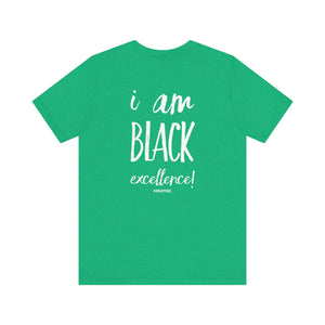 I AM BLACK EXCELLENCE Unisex Jersey Short Sleeve Tee