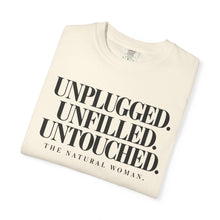 Load image into Gallery viewer, Unplugged Unfilled Untouched Natural Woman T-Shirt