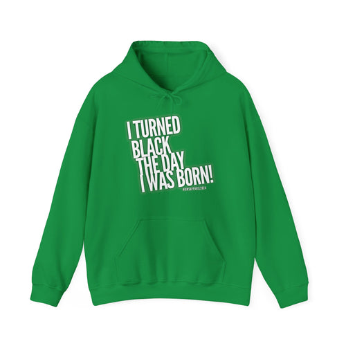 “I Turned Black the Day I was Born” Unisex Heavy Blend™ Hooded Sweatshirt