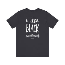 Load image into Gallery viewer, I AM BLACK EXCELLENCE Unisex Jersey Short Sleeve Tee