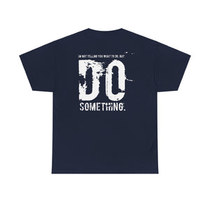 Do Something. Unisex Heavy Cotton Tee