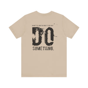 DO SOMETHING. Unisex Jersey Short Sleeve Tee