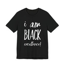 Load image into Gallery viewer, I AM BLACK EXCELLENCE Unisex Jersey Short Sleeve Tee