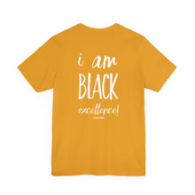 Load image into Gallery viewer, I AM BLACK EXCELLENCE Unisex Jersey Short Sleeve Tee