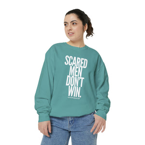 SCARED MEN DON’T WIN Unisex Garment-Dyed Sweatshirt
