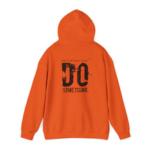 Load image into Gallery viewer, “…Do Something” Unisex Heavy Blend™ Hooded Sweatshirt  (Various)