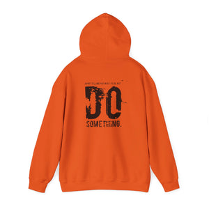 “…Do Something” Unisex Heavy Blend™ Hooded Sweatshirt  (Various)