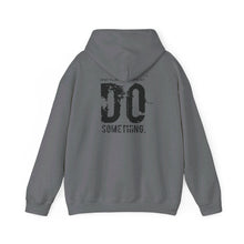 Load image into Gallery viewer, “…Do Something” Unisex Heavy Blend™ Hooded Sweatshirt  (Various)