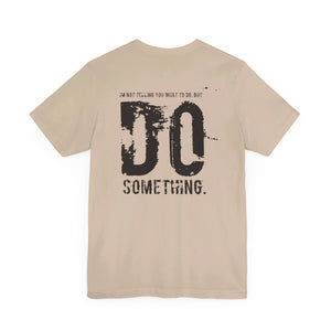 DO SOMETHING. Unisex Jersey Short Sleeve Tee