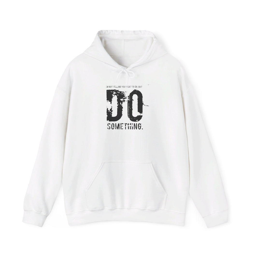 “…Do Something” Unisex Heavy Blend™ Hooded Sweatshirt  (Various)