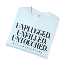 Load image into Gallery viewer, Unplugged Unfilled Untouched Natural Woman T-Shirt