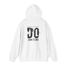 Load image into Gallery viewer, “…Do Something” Unisex Heavy Blend™ Hooded Sweatshirt  (Various)