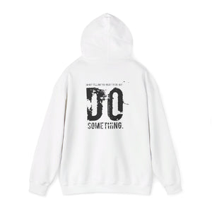 “…Do Something” Unisex Heavy Blend™ Hooded Sweatshirt  (Various)