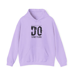 “…Do Something” Unisex Heavy Blend™ Hooded Sweatshirt  (Various)