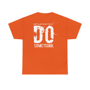 Do Something. Unisex Heavy Cotton Tee