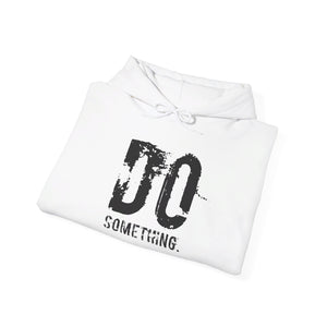 DO SOMETHING Unisex Heavy Blend™ Hooded Sweatshirt (Various)