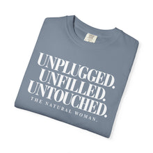 Load image into Gallery viewer, UNPLUGGED UNFILLED UNTOUCHED Natural Woman T-shirt