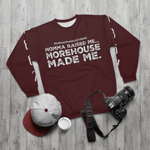 “...MOREHOUSE MADE ME” Sweatshirt (Morehouse)