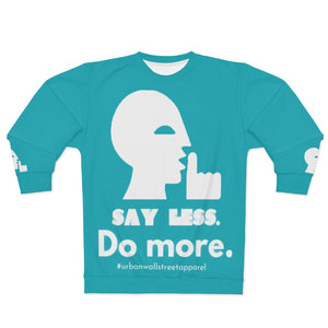 “SAY LESS. Do MORE.” AOP Unisex Sweatshirt