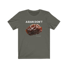 Load image into Gallery viewer, “ASIAN DON’T... “Unisex Jersey Short Sleeve Tee