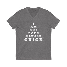 Load image into Gallery viewer, &quot;...DOPE HOWARD CHICK&quot; Short Sleeve V-Neck Tee