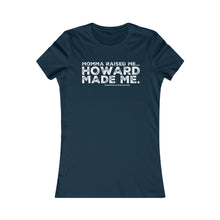 Load image into Gallery viewer, “Momma Raised Me, Howard Made Me” Women&#39;s Favorite Tee