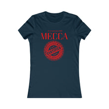 Load image into Gallery viewer, “MECCA CERTIFIED” Women&#39;s Favorite Tee